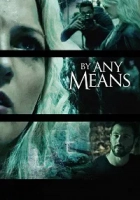 By Any Means 2017 Poster