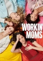 Workin’ Moms 2017 Poster