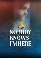 Nobody Knows I’m Here 2020 Poster