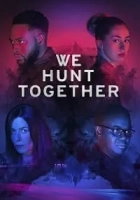 We Hunt Together 2020 Poster