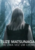 Elize Matsunaga: Era uma Vez um Crime 2021 Poster