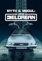 Myth And Mogul: John DeLorean 2021 Poster