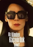 Biz Kimden Kaçıyorduk Anne? 2023 Poster