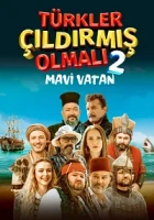 Türkler Çıldırmış Olmalı 2: Mavi Vatan 2024 Poster